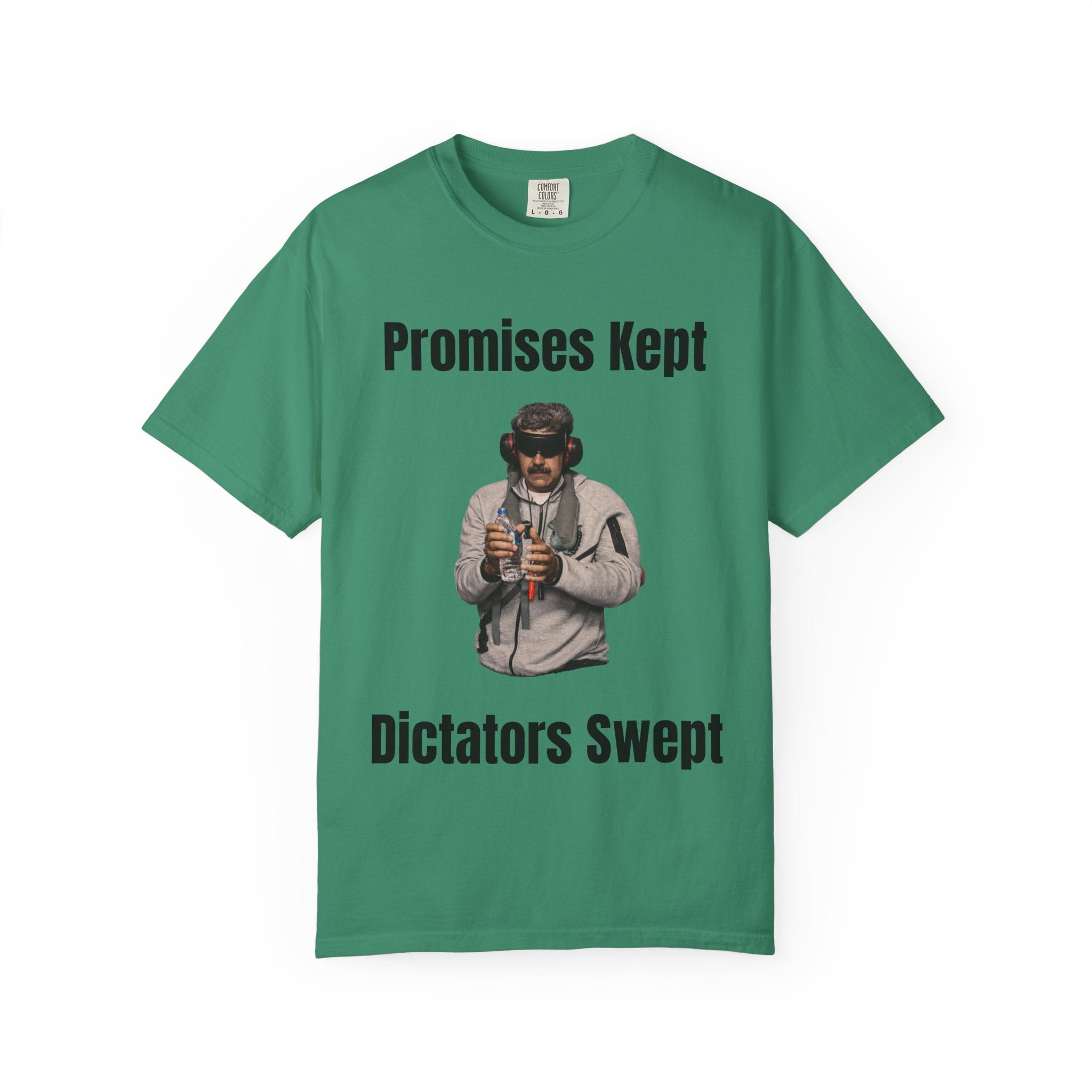 Promises Kept Dictators Swept Unisex Garment-Dyed T-shirt