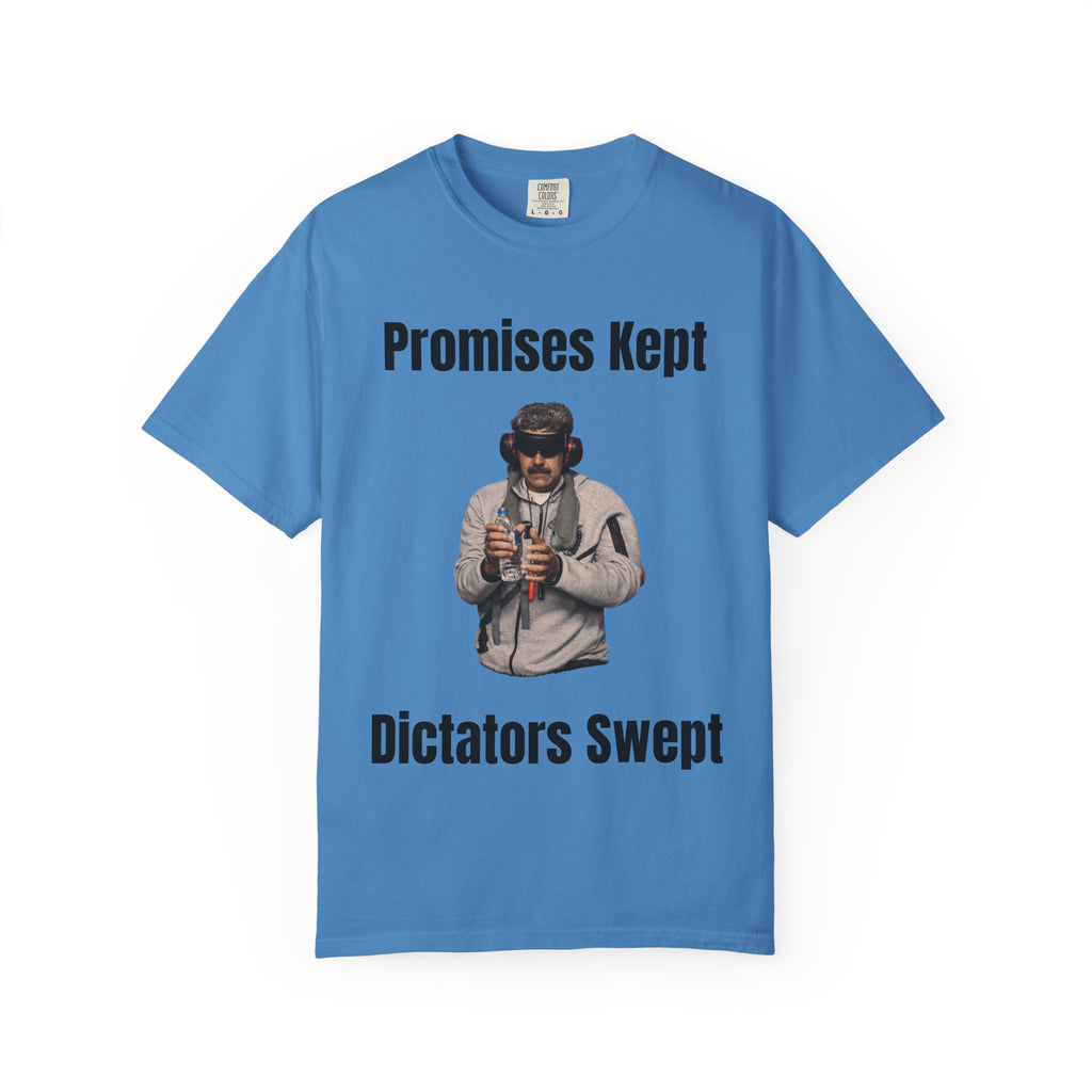 Promises Kept Dictators Swept Unisex Garment-Dyed T-shirt