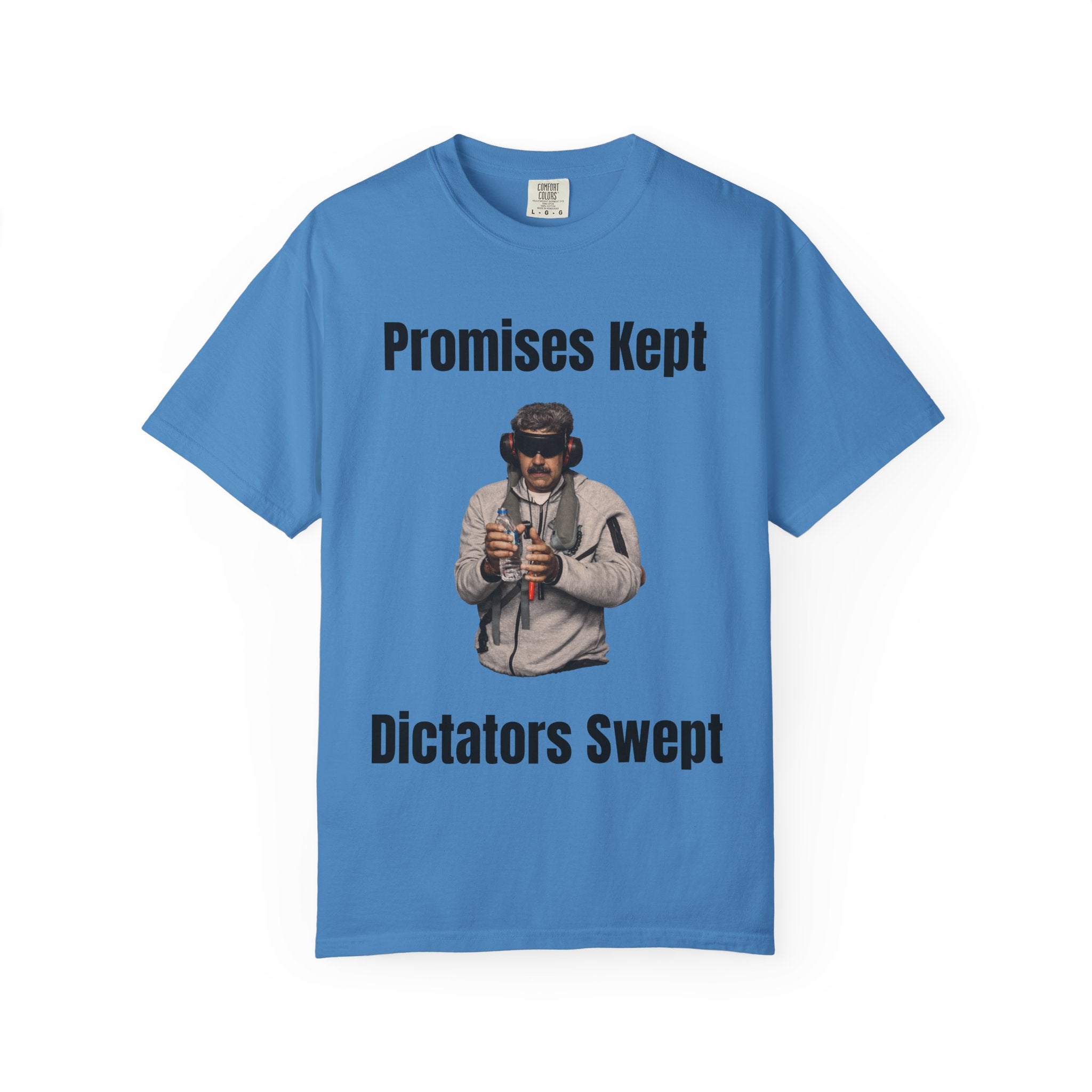 Promises Kept Dictators Swept Unisex Garment-Dyed T-shirt