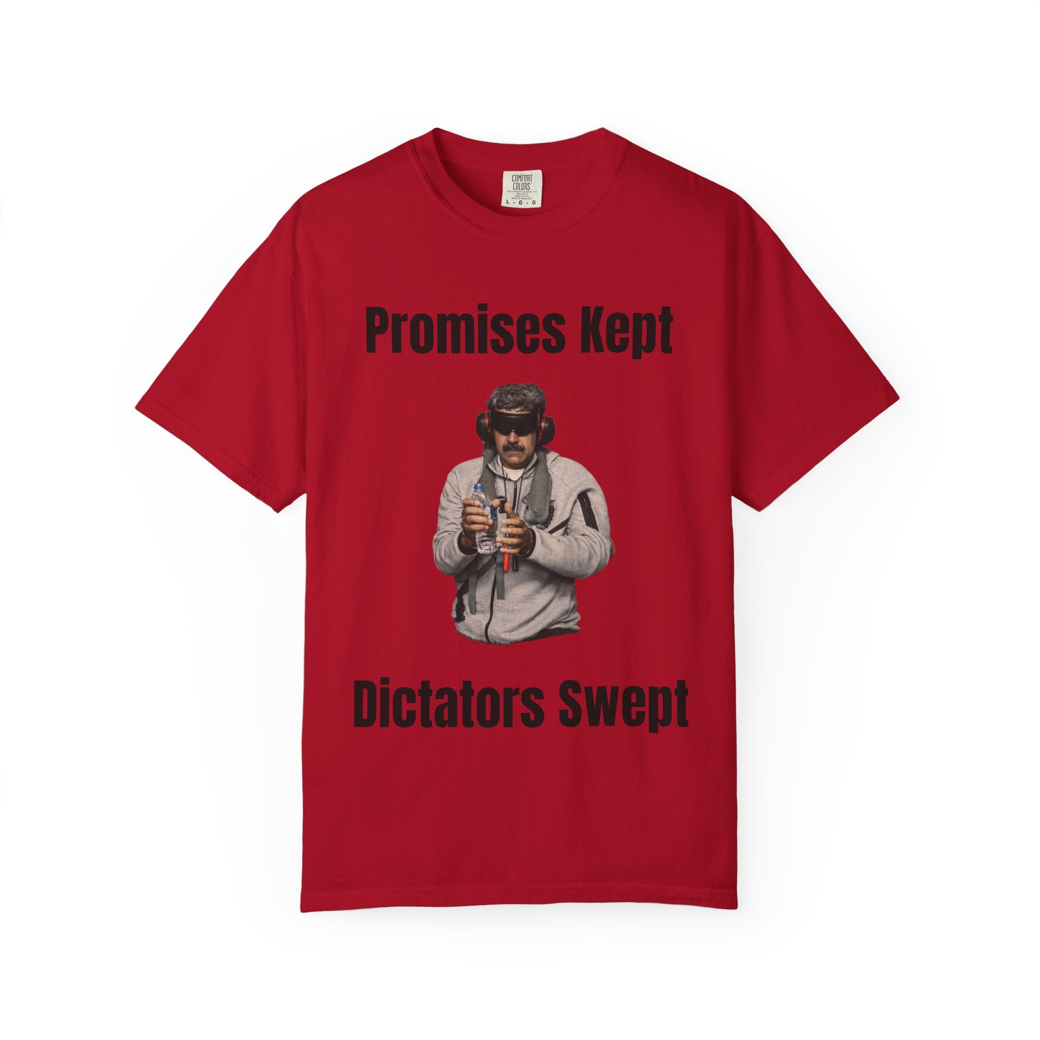 Promises Kept Dictators Swept Unisex Garment-Dyed T-shirt
