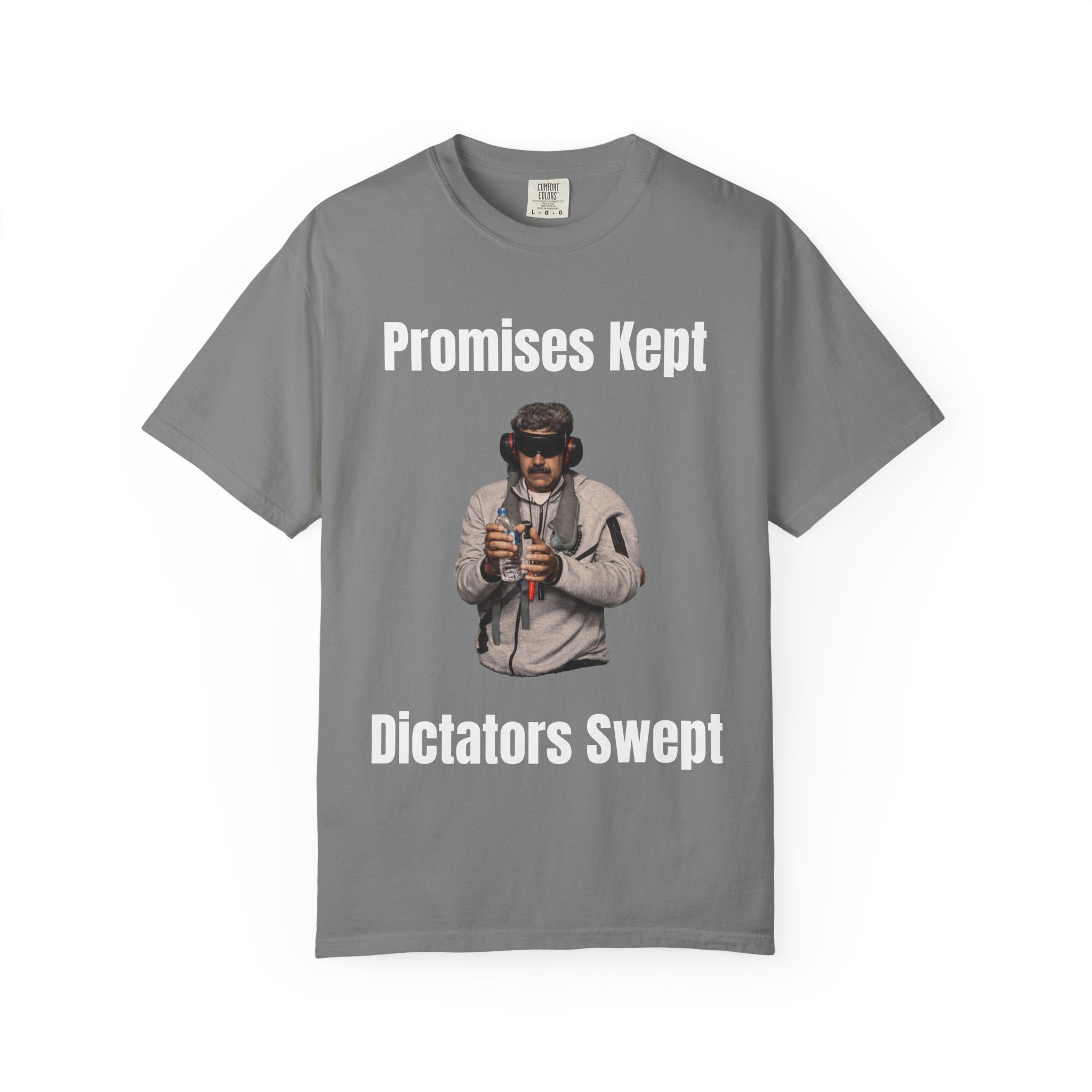 Promises Kept Dictators Swept Unisex Garment-Dyed T-shirt