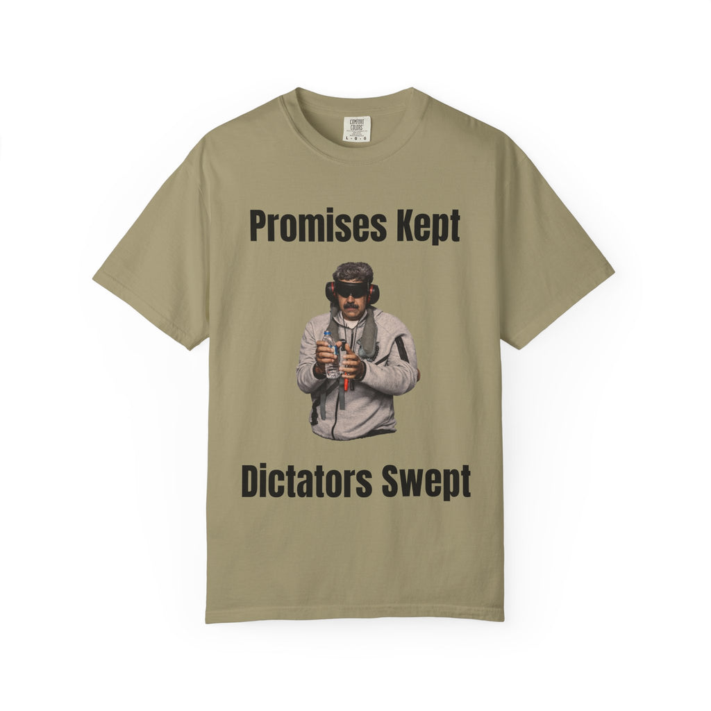 Promises Kept Dictators Swept Unisex Garment-Dyed T-shirt