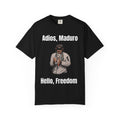 Adios Maduro Hello Freedom Unisex Garment-Dyed T-shirt
